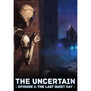 The Uncertain: Episode 1 - The Last Quiet Day